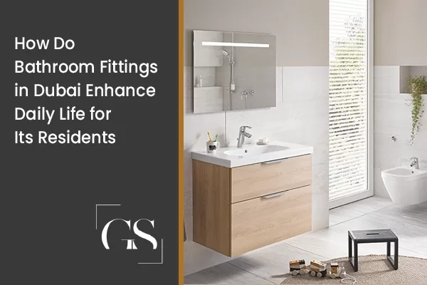 Modern bathroom fittings enhancing daily life in Dubai